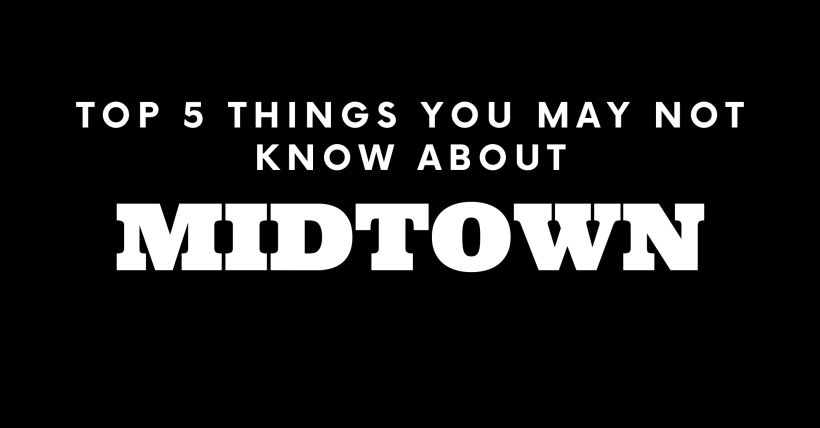 Top 5 Things You May Not Know About Midtown